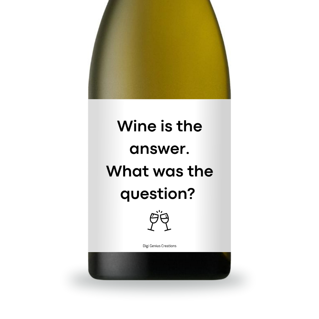 Wine label | Wine is the answer. What was the question?