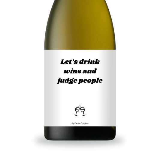 Wine label | Let's drink wine and judge people