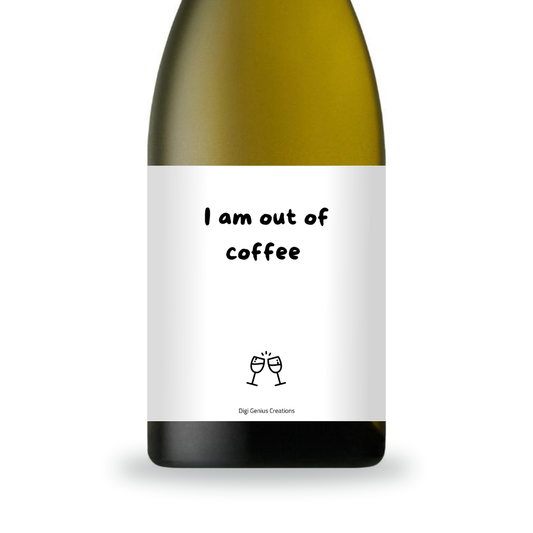 Wine label | I am out of coffee