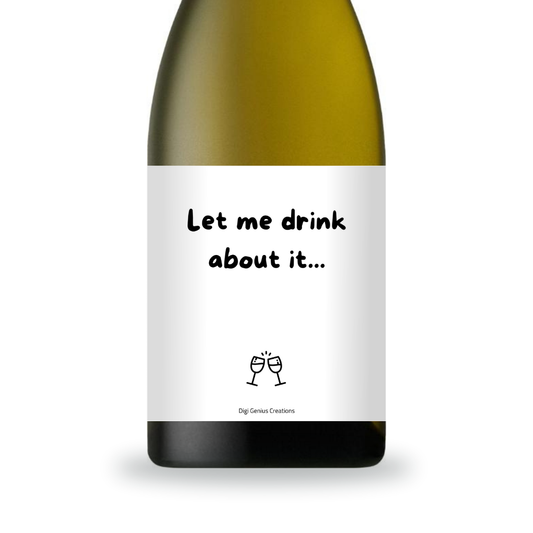 Wine label | Let me drink about it