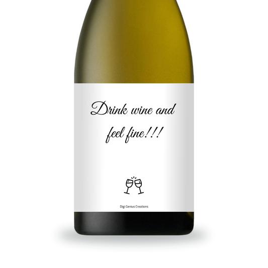 Wine label | Drink wine and feel fine!!!