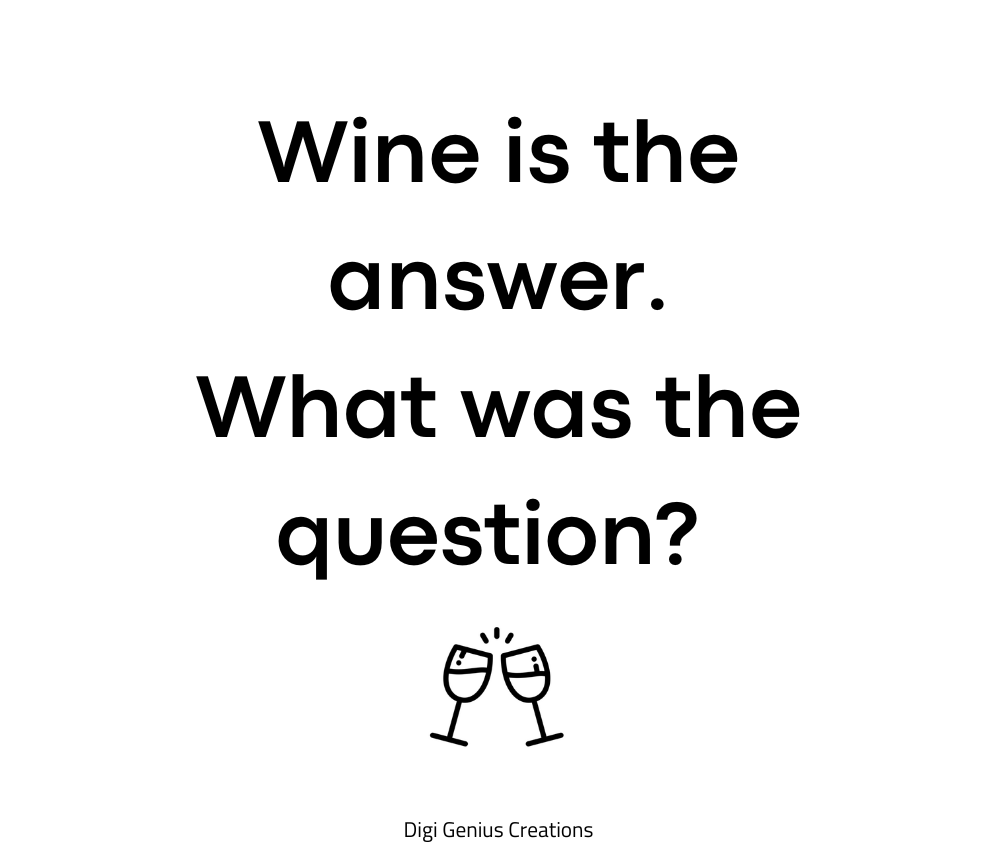 Wine label | Wine is the answer. What was the question?