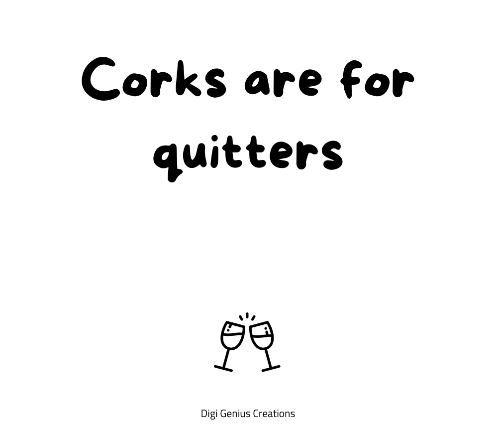 Wine label | Corks are for quitters